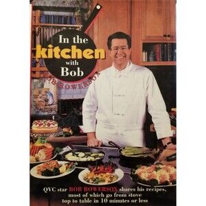 Vintage Cookbook In the Kitchen With Bob QVC FIRST Edition Harcover Dust Jacket